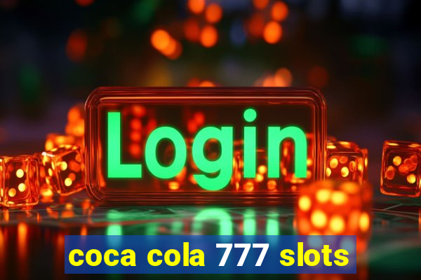 coca cola 777 slots